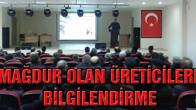 Mağdur Olan Üreticilere Bilgilendirme
