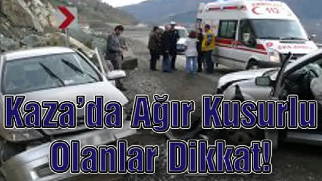 Kaza'da Ağır Kusurlu Olanlar Dikkat!