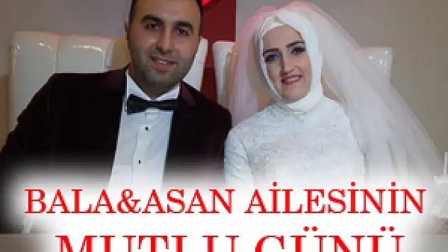 BALA&ASAN AİLESİNİN MUTLU GÜNÜ