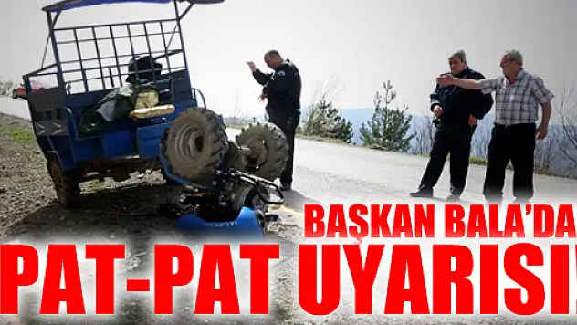 Başkan Bala, pat pat düzenlemesi için uyardı