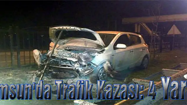 Samsun'da Trafik Kazası: 4 Yaralı