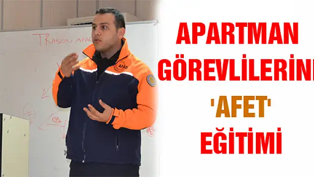 APARTMAN GÖREVLİLERİNE 'AFET' EĞİTİMİ