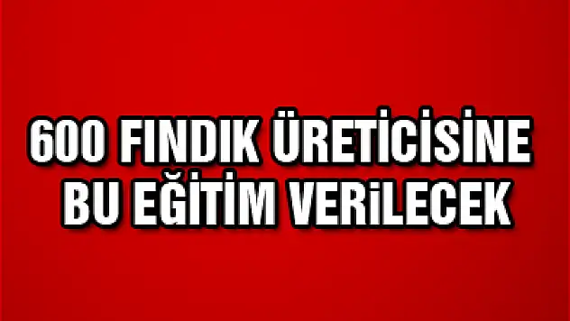 FINDIKTA 600 ÜRETİCİYE 'HASTALIK' EĞİTİMİ