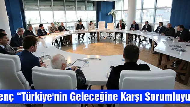 Genç: 'Türkiye'nin Geleceğine Karşı Sorumluyuz'