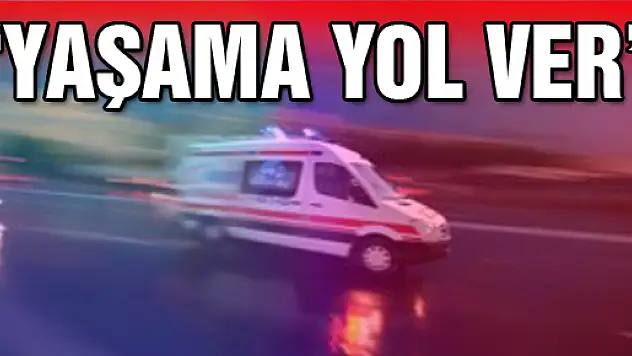 'YAŞAMA YOL VER' PROJESİ