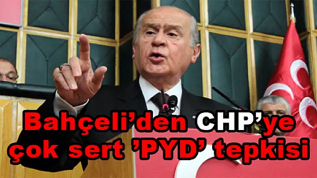 Bahçeli'den CHP'ye çok sert 'PYD' tepkisi