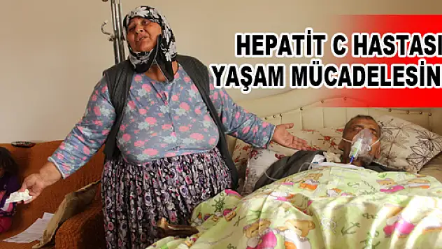 HEPATİT C HASTASI YAŞAM MÜCADELESİNDE