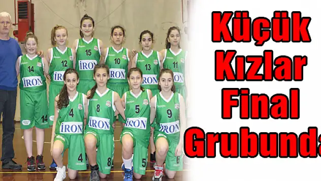 Küçük Kızlar Final Grubunda