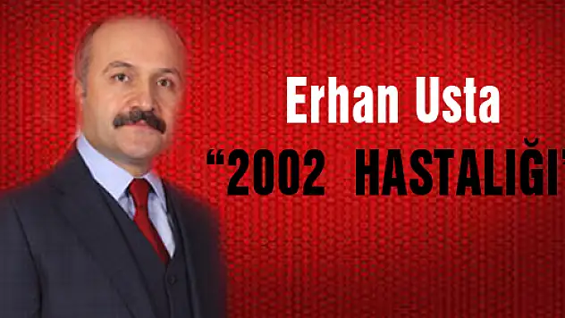 '2002 HASTALIĞI'