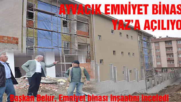 AYVACIK EMNİYETİ YAZ A KENDİ BİNASINDA