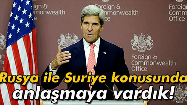 Kerry: 'Rusya ile Suriye konusunda geçici anlaşmaya vardık'