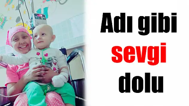 Adı gibi sevgi dolu