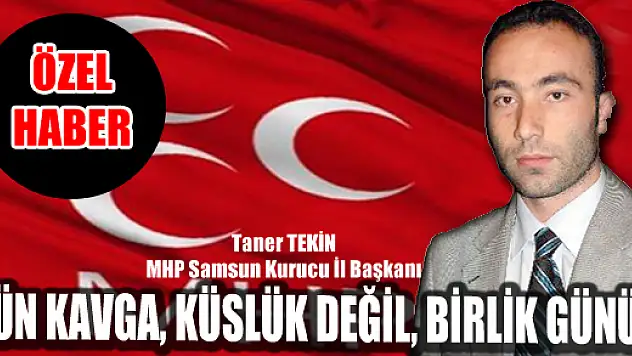  Tekin, 'Gün kavga değil, birlik günüdür'