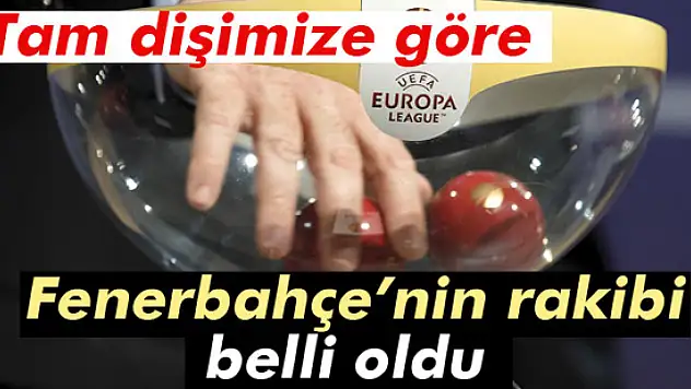 Fenerbahçe'nin rakibi belli oldu