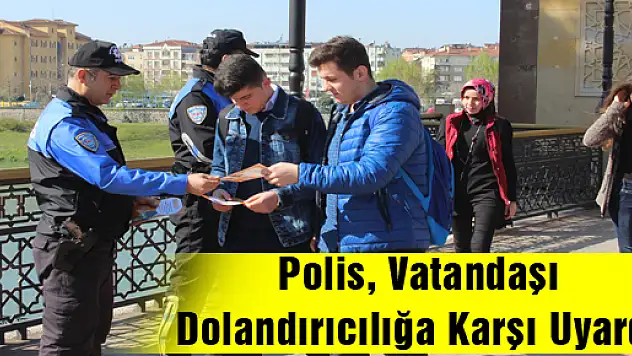 Polis, Vatandaşı Dolandırıcılığa Karşı Uyardı