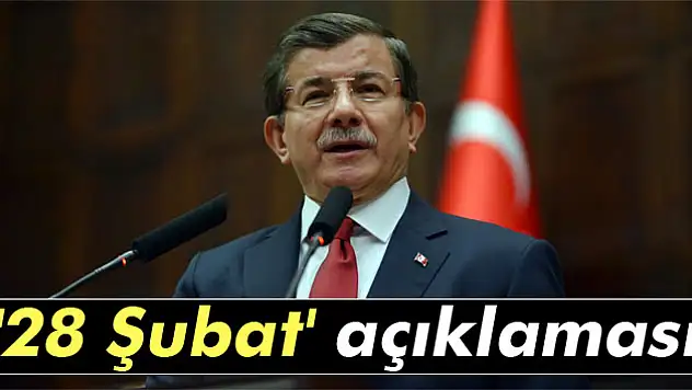 Davutoğlu'ndan '28 Şubat' açıklaması