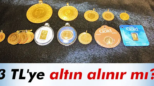 3 TL'ye Altın