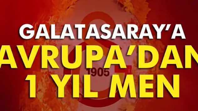 Galatasaray'a 1 yıl men !