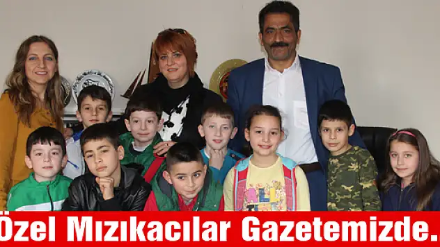 Özel Mızıkacılar Gazetemizde...