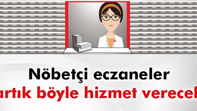 Nöbetçi eczaneler artık kepenk arkasından hizmet verecek