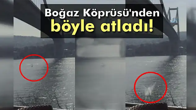 Boğaz Köprüsü'nden atladı