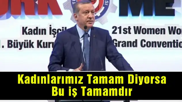 Erdoğan, kadınlardan söz aldı