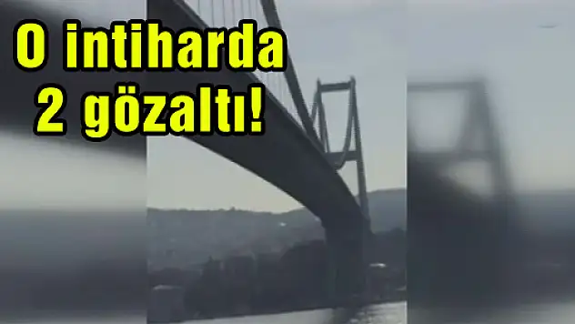 Boğaziçi Köprüsü'ndeki intiharda yeni gelişme