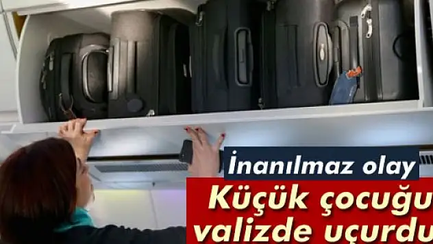 Küçük çocuğu valizde uçurdu