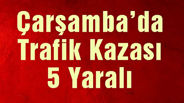 TRAFİK KAZASI: 5 YARALI