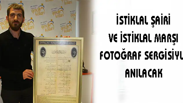 İSTİKLAL ŞAİRİ VE İSTİKLAL MARŞI FOTOĞRAF SERGİSİYLE ANILACAK