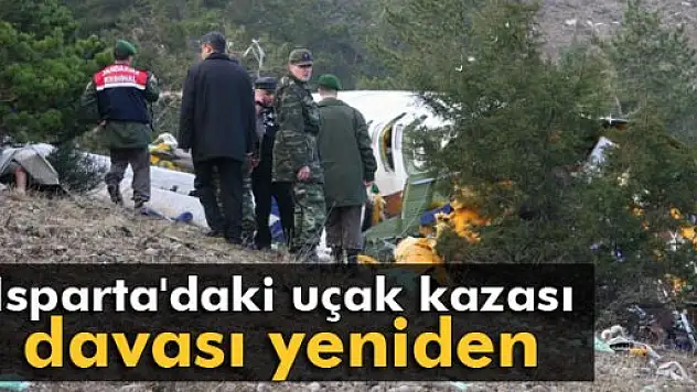 Isparta'daki uçak kazası davasında beraat kararları bozuldu
