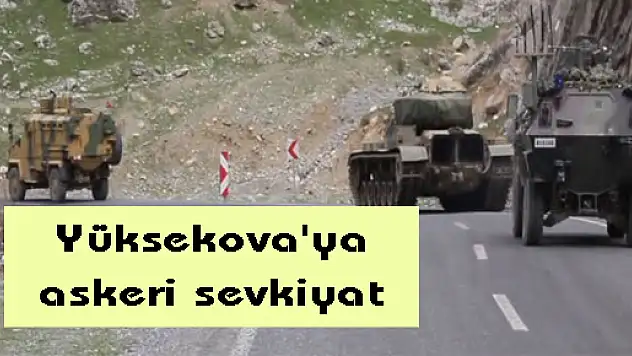 Yüksekova'ya askeri sevkiyat