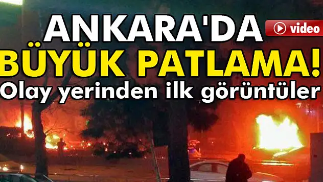 Ankara'da büyük patlama!