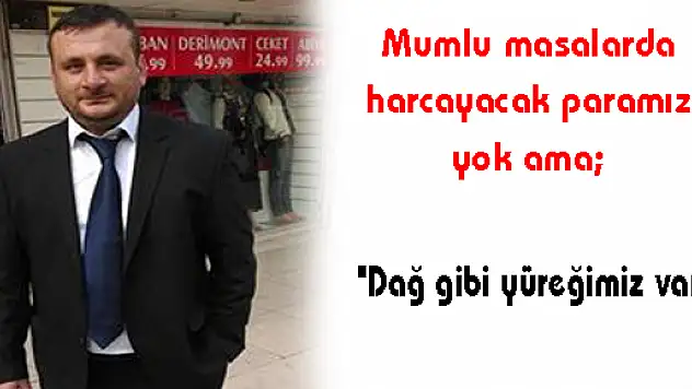 'Dağ gibi yüreğimiz var'
