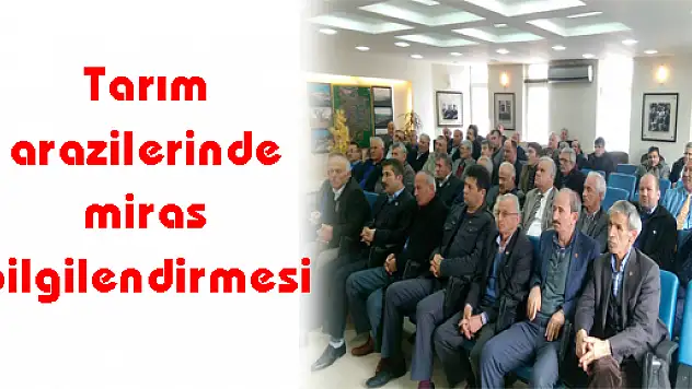 Tarım arazilerinde miras bilgilendirmesi