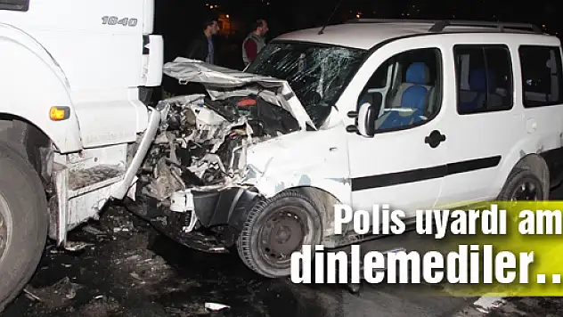 Polis uyardı ama dinlemediler….