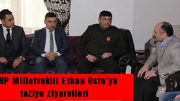 MHP Milletvekili Erhan Usta'ya taziye ziyaretleri