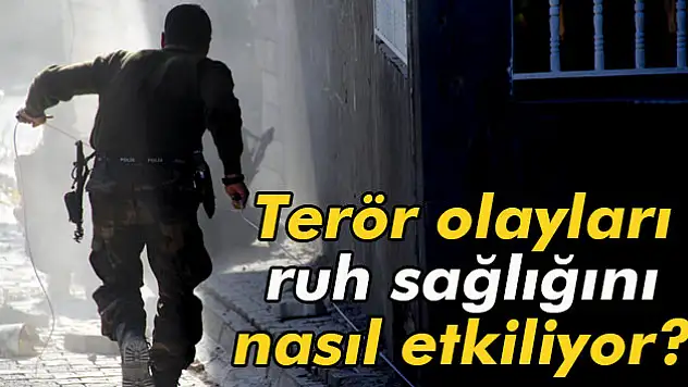 Terör olaylarının ruh sağlığına etkisi