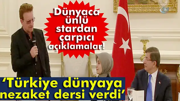 U2'nun solisti Bono : 'Türkiye dünyaya nezaket dersi verdi'