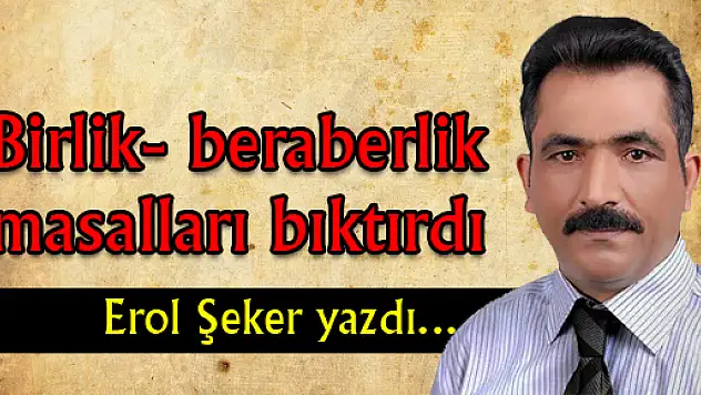 Birlik- beraberlik masalları bıktırdı