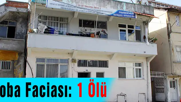 Soba Faciası: 1 Ölü 