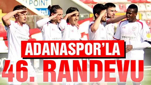 Adanaspor ve Samsunspor 46. Randevuya çıkıyor