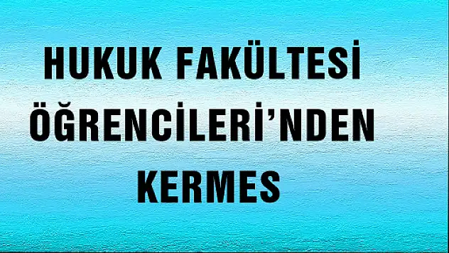 HUKUK FAKÜLTESİ ÖĞRENCİLERİ'NDEN KERMES