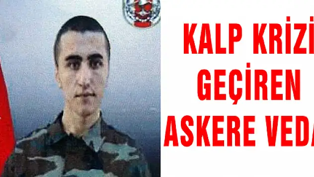 KALP KRİZİ GEÇİREN ASKERE VEDA 