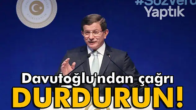 Davutoğlu'ndan çağrı