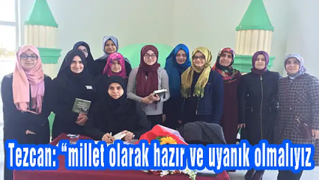 Tezcan: 'millet olarak hazır ve uyanık olmalıyız'