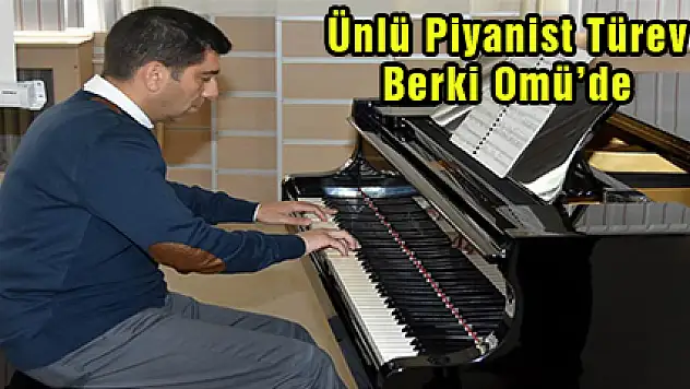 Ünlü Piyanist Türev Berki Omü'de