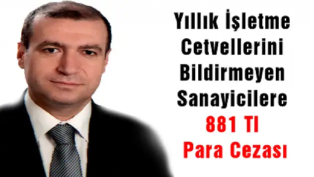 Yıllık İşletme Cetvellerini Bildirmeyen Sanayicilere 881 Tl Para Cezası