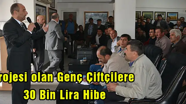 Projesi olan Genç Çiftçilere 30 Bin Lira Hibe