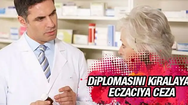 Diplomasını Kiralayan Eczacıya Çifte Ceza Geliyor